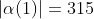 |\alpha(1)|=315