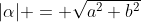 |\alpha| = \sqrt{a^2+b^2}