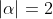 |\alpha|=2