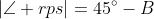 |\angle rps|=45^{\circ}-B