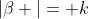 |\beta |= k