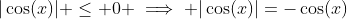 |\cos(x)| \le 0 \implies |\cos(x)|=-\cos(x)