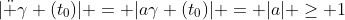 |\ddot \gamma (t_0)| = |a\gamma (t_0)| = |a| \geq 1