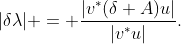 |\delta\lambda| = \frac{|v^*(\delta A)u|}{|v^*u|}.