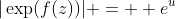|\exp(f(z))| =  e^u