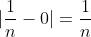 |\frac{1}{n}-0|=\frac{1}{n}