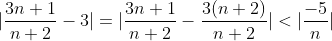|\frac{3n+1}{n+2}-3|=|\frac{3n+1}{n+2}-\frac{3(n+2)}{n+2}|<|\frac{-5}{n}|