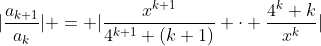|\frac{a_{k+1}}{a_k}| = |\frac{x^{k+1}}{4^{k+1} (k+1)} \cdot \frac{4^k k}{x^k}|
