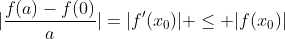 |\frac{f(a)-f(0)}{a}|=|f'(x_0)| \leq |f(x_0)|