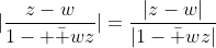 |\frac{z-w}{1- \bar wz}|=\frac{|z-w|}{|1-\bar wz|}
