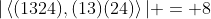 |\left<(1324),(13)(24)\right>| = 8