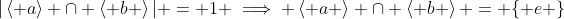 |\left< a\right> \cap \left< b \right>| = 1 \implies \left< a \right> \cap \left< b \right> = \{ e \}