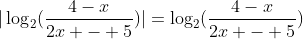|\log_{2}(\frac{4-x}{2x - 5})|=\log_{2}(\frac{4-x}{2x - 5})