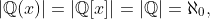 |\mathbb{Q}(x)|=|\mathbb{Q}[x]|=|\mathbb{Q}|=\aleph_0,