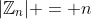 |\mathbb{Z}_n| = n