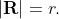 |\mathbf{R}|=r.
