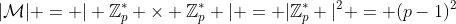 |\mathcal{M}| = | \mathbb{Z}_p^* \times \mathbb{Z}_p^* | = |\mathbb{Z}_p^* |^2 = (p-1)^2