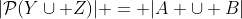 |\mathcal{P}(Y\cup Z)| = |A \cup B|