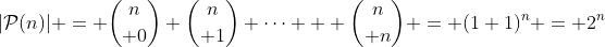 |\mathcal{P}(n)| = {n\choose 0}+{n\choose 1}+\cdots + {n\choose n} = (1+1)^n = 2^n