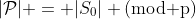 |\mathcal{P}| = |S_0| (\text{mod p})