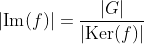|\mbox{Im}(f)|=\frac{|G|}{|\mbox{Ker}(f)|}