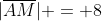 |\overline{AM}| = 8