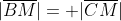 |\overline{BM}|= |\overline{CM}|