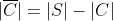 |\overline{C}|=|S|-|C|