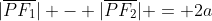 |\overline{PF_1}| - |\overline{PF_2}| = 2a