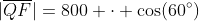 |\overline{QF}|=800 \cdot \cos(60^\circ)
