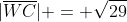 |\overline{WC}| = \sqrt{29}