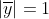|\overline{y}|=1