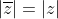 |\overline{z}|=|z|
