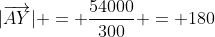 |\overrightarrow{AY}| = \frac{54000}{300} = 180
