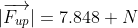 |\overrightarrow{F_{up}}|=7.848 N