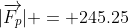 |\overrightarrow{F_p}| = 245.25~N \cdot \tan(30^\circ) \approx 141.6~N