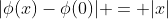 |\phi(x)-\phi(0)| = |x|