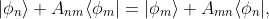 |\phi_{n}\rangle A_{nm}\langle\phi_{m}|=|\phi_{m}\rangle A_{mn}\langle\phi_{n}|,