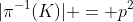 |\pi^{-1}(K)| = p^2
