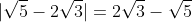 |\sqrt{5}-2\sqrt{3}|=2\sqrt{3}-\sqrt{5}
