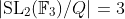|\text{SL}_2(\mathbb{F}_3)/Q|=3