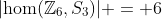 |\text{hom}(\mathbb{Z}_6,S_3)| = 6