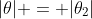 |\theta| = |\theta_2|
