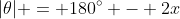 |\theta| = 180^\circ - 2x