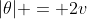 |\theta| = 2v