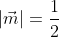 |\vec{m}|=\frac{1}{2}