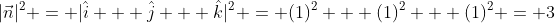 |\vec{n}|^2 = |\hat{i} + \hat{j} + \hat{k}|^2 = (1)^2 + (1)^2 + (1)^2 = 3