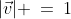 |\vec{v}| \:=\:1