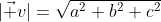|\vec v|=\sqrt{a^2+b^2+c^2}