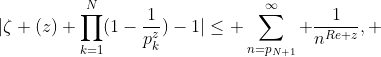 |\zeta (z) \prod_{k=1}^{N}(1-\frac{1}{p_k^z})-1|\leq \sum_{n=p_{N+1}}^\infty \frac{1}{n^{Re z}}, 